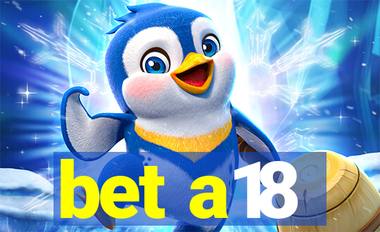 bet a18